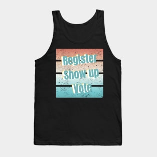 Register Show up Vote Tank Top